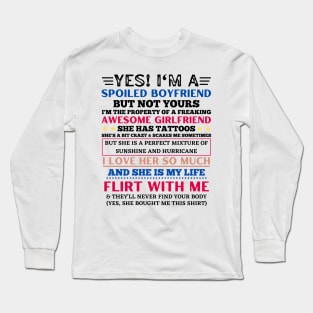 Yes I’m a spoiled boyfriend but not yours funny boyfriend Long Sleeve T-Shirt